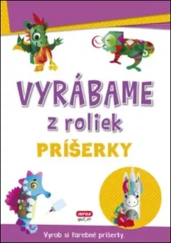  Vyrábame z roliek - PRÍŠERKY + samolepky(SK vydanie) (výpredaj)