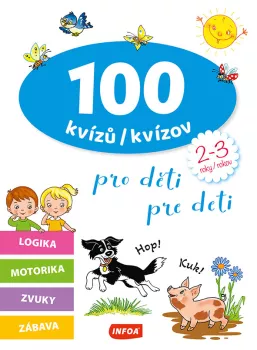 100 kvízů pro děti (2-3 roky) / 100 kvízov pre deti (2-3 rokov)